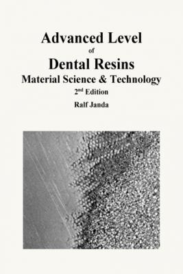 Advanced Level of Dental Resins - Material Science & Technology - Ralf Janda