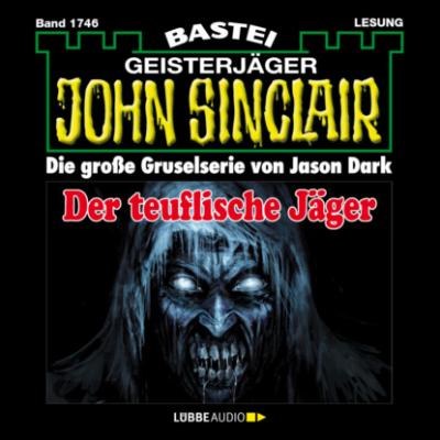Der teuflische Jäger - John Sinclair, Band 1746 (Ungekürzt) - Jason Dark