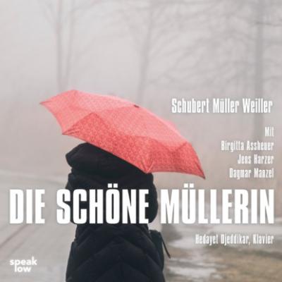 Die schöne Müllerin (Ungekürzt) - Stefan Weiller
