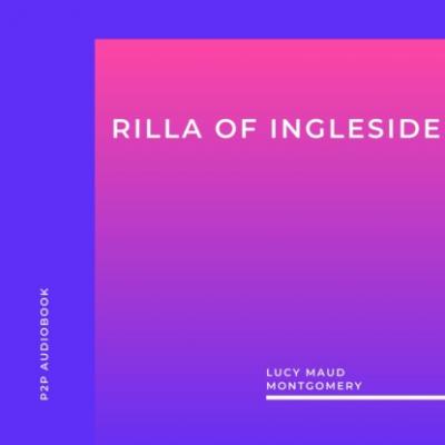 Rilla of Ingleside (Unabridged) - Люси Мод Монтгомери