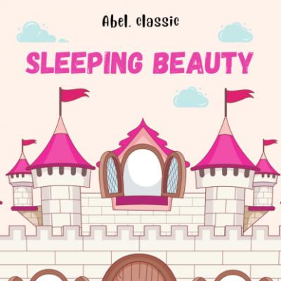 Sleeping Beauty - Abel Classics: fairytales and fables - Charles Perrault