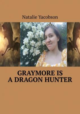 Graymore is a dragon hunter - Natalie Yacobson