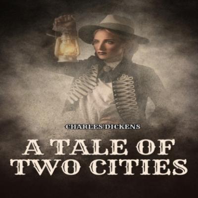 A Tale of Two Cities (Unabridged) - Charles Dickens