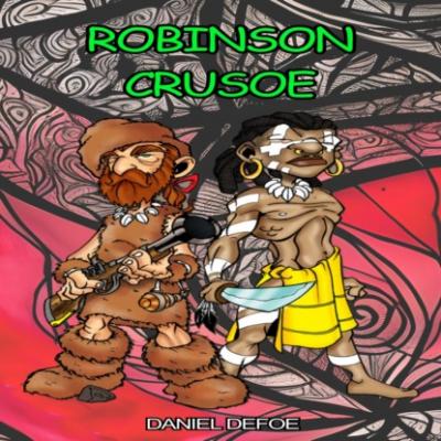 Robinson Crusoe (Unabridged) - Daniel Defoe