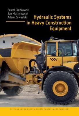 Hydraulic Systems in Heavy Construction Equipment - Paweł Ciężkowski