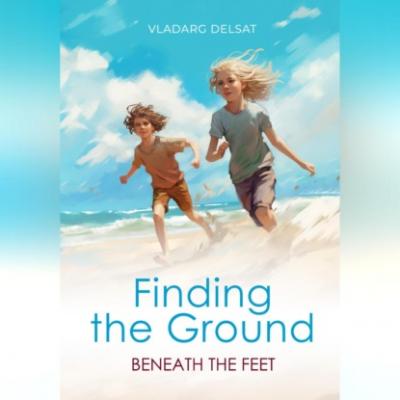 Finding the Ground Beneath the Feet - Владарг Дельсат