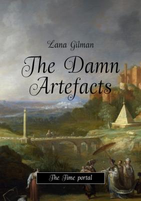 The Damn Artefacts - Lana Gilman