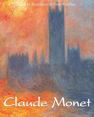 Claude Monet. Volume 1 - Nina Kalitina