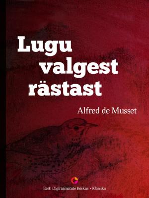 Lugu valgest rästast - Alfred de Musset