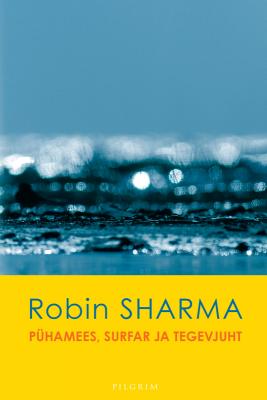 Pühamees, surfar ja tegevjuht - Robin Sharma