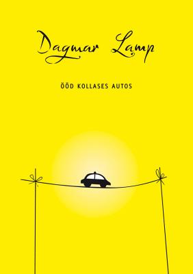 Ööd kollases autos - Dagmar Lamp