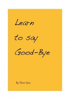 Learn to say Good-Bye - Tõnn Sarv