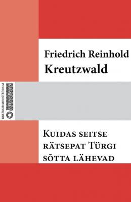 Kuidas seitse rätsepat Türgi sõtta lähevad - Friedrich Reinhold Kreutzwald