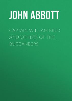 Captain William Kidd and Others of the Buccaneers - Abbott John Stevens Cabot
