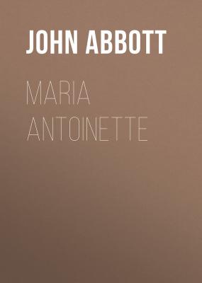 Maria Antoinette - Abbott John Stevens Cabot