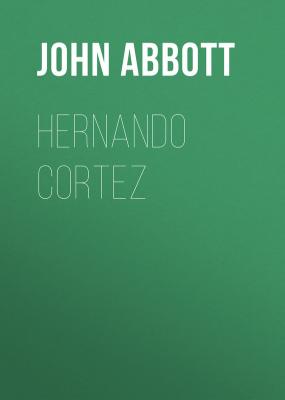 Hernando Cortez - Abbott John Stevens Cabot
