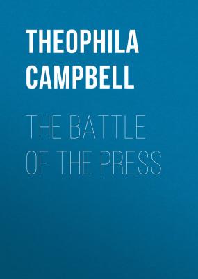 The Battle of The Press - Campbell Theophila Carlile