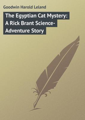 The Egyptian Cat Mystery: A Rick Brant Science-Adventure Story - Goodwin Harold Leland