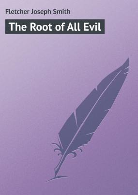 The Root of All Evil - Fletcher Joseph Smith