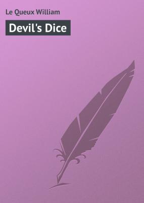 Devil's Dice - Le Queux William