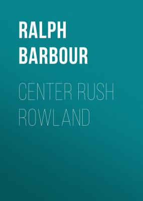 Center Rush Rowland - Barbour Ralph Henry