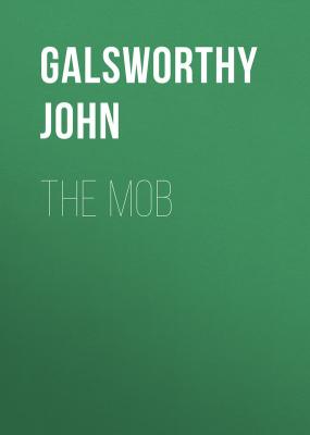 The Mob - Galsworthy John