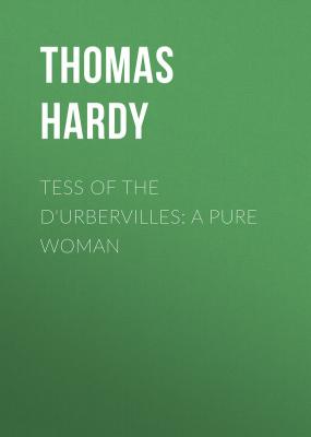 Tess of the d'Urbervilles: A Pure Woman - Thomas Hardy