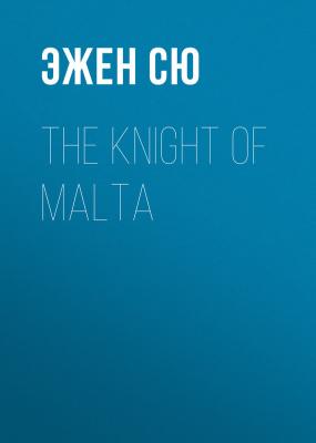 The Knight of Malta - Эжен Сю