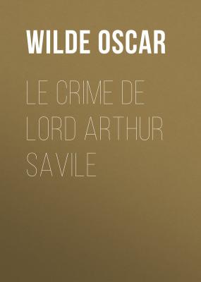 Le crime de Lord Arthur Savile - Wilde Oscar