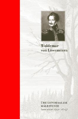Ühe liivimaalase mälestused. Kindralmajor Woldemar von Löwensterni mälestused - Woldemar von Löwenstern