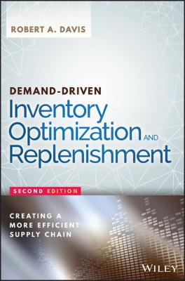 Demand-Driven Inventory Optimization and Replenishment. Creating a More Efficient Supply Chain - Robert Davis A.
