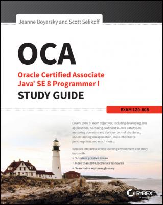 OCA: Oracle Certified Associate Java SE 8 Programmer I Study Guide. Exam 1Z0-808 - Jeanne  Boyarsky