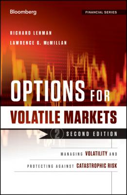 Options for Volatile Markets. Managing Volatility and Protecting Against Catastrophic Risk - Richard  Lehman