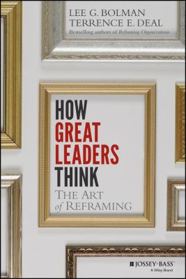 How Great Leaders Think. The Art of Reframing - Lee Bolman G.