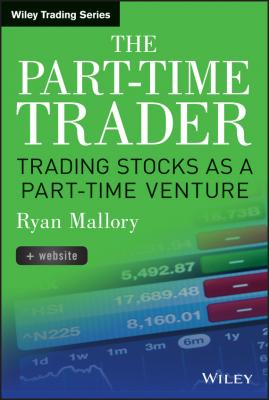 The Part-Time Trader. Trading Stock as a Part-Time Venture, + Website - Ryan  Mallory