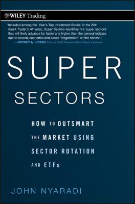 Super Sectors. How to Outsmart the Market Using Sector Rotation and ETFs - John  Nyaradi
