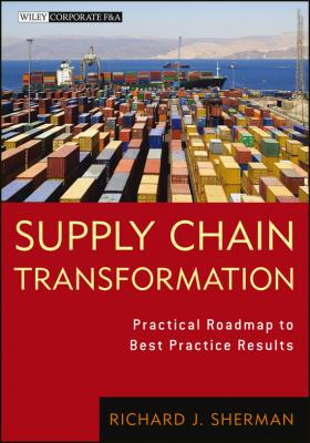 Supply Chain Transformation. Practical Roadmap to Best Practice Results - Richard Sherman J.