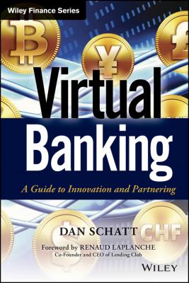 Virtual Banking. A Guide to Innovation and Partnering - Dan  Schatt