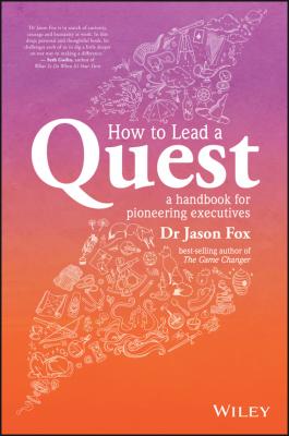 How To Lead A Quest. A Handbook for Pioneering Executives - Jason  Fox