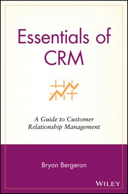 Essentials of CRM. A Guide to Customer Relationship Management - Bryan  Bergeron