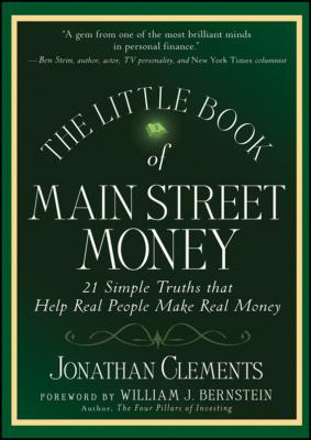 The Little Book of Main Street Money. 21 Simple Truths that Help Real People Make Real Money - Jonathan  Clements