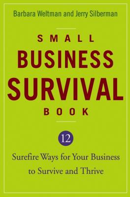 Small Business Survival Book. 12 Surefire Ways for Your Business to Survive and Thrive - Barbara  Weltman