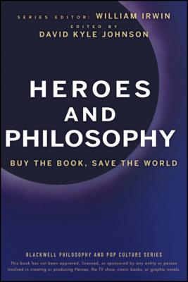 Heroes and Philosophy. Buy the Book, Save the World - William  Irwin