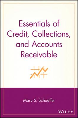 Essentials of Credit, Collections, and Accounts Receivable - Mary Schaeffer S.