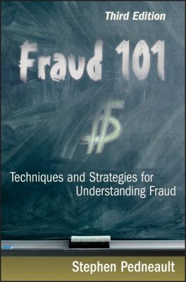 Fraud 101. Techniques and Strategies for Understanding Fraud - Stephen  Pedneault