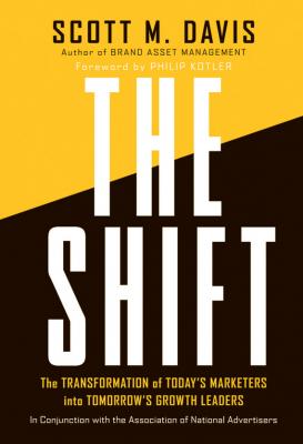 The Shift. The Transformation of Today's Marketers into Tomorrow's Growth Leaders - Philip  Kotler