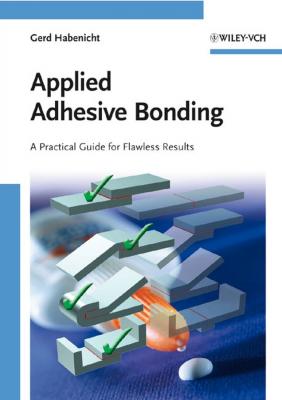 Applied Adhesive Bonding. A Practical Guide for Flawless Results - Gerd  Habenicht