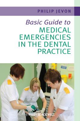Basic Guide to Medical Emergencies in the Dental Practice - Philip  Jevon