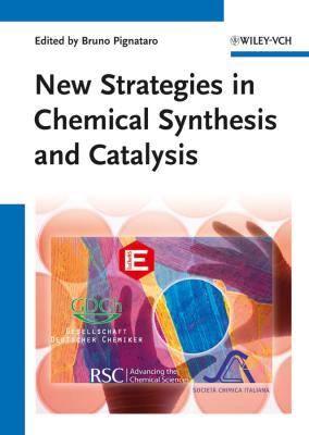 New Strategies in Chemical Synthesis and Catalysis - Bruno  Pignataro