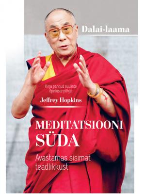 Meditatsiooni süda. Avastamas sisimat teadlikkust - Dalai-Laama